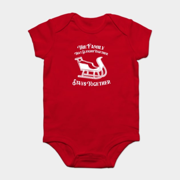 The Family That Sleighs Together, Stays Together Baby Bodysuit by dumbshirts